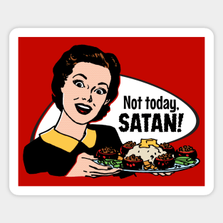 Not Today, Satan! Magnet